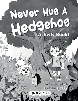 Never Hug a Hedgehog Activity Book: The Never Series by Skewes, Mariah Clark