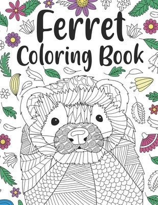 Ferret Coloring Book: A Cute Adult Coloring Books for Ferret Owner, Best Gift for Ferret Lovers by Publishing, Paperland