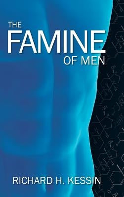 The Famine of Men by Kessin, Richard H.