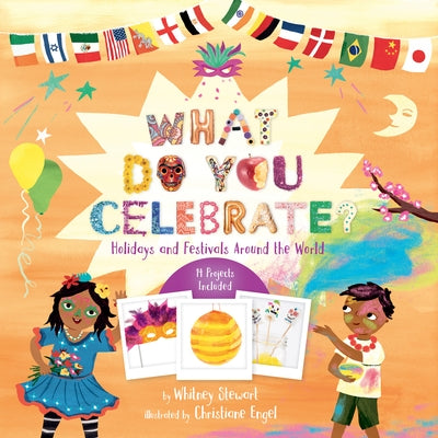 What Do You Celebrate?: Holidays and Festivals Around the World by Stewart, Whitney