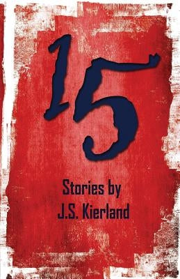 15 by Kierland, J. S.