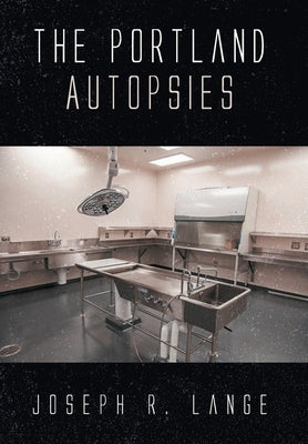 The Portland Autopsies by Lange, Joseph R.