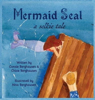 Mermaid Seal: A Selkie Tale by Berghausen, Consie