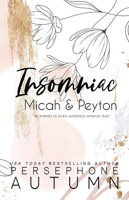 Insomniac - Micah & Peyton: An Enemies to Lovers, Workplace Romance Duet by Autumn, Persephone