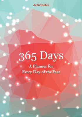 365 Days- A Planner for Every Day of the Year by Activinotes