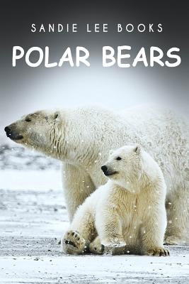 Polar Bears - Sandie Lee Books by Books, Sandie Lee