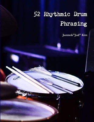 52 Rhythmic Drum Phrasing by Kim, Junmokjud