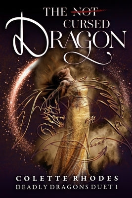 The (Not) Cursed Dragon: A Reverse Harem Paranormal Romance by Rhodes, Colette