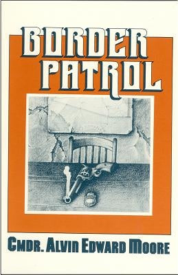 Border Patrol by Moore, Alvin Edward