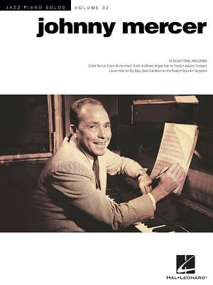 Johnny Mercer: Jazz Piano Solos Series Volume 32 by Mercer, Johnny