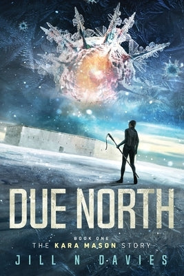 Due North: Book 1 of the Kara Mason Story by Davies, Jill N.