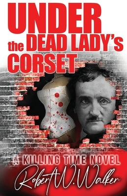 Under the Dead Lady's Corset: A Dr. Jude Avery Thriller by Walker, Robert W.