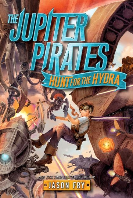 The Jupiter Pirates: Hunt for the Hydra by Fry, Jason