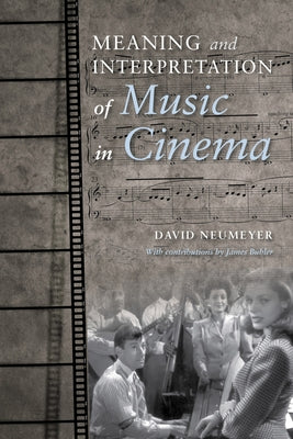 Meaning and Interpretation of Music in Cinema by Neumeyer, David P.