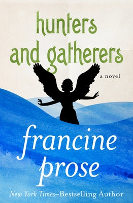 Hunters and Gatherers by Prose, Francine