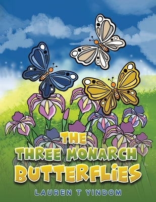 The Three Monarch Butterflies by Yindom, Lauren T.