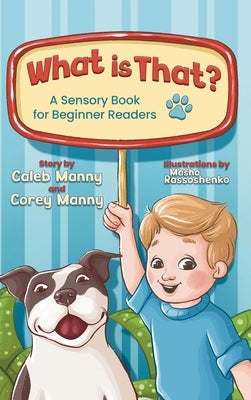 What is That?: A Sensory Book for Beginner Readers by Manny, Caleb