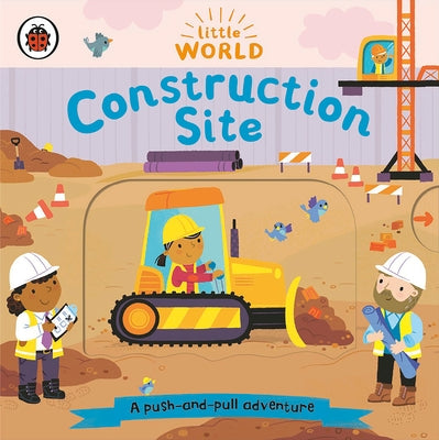 Construction Site: A Push-And-Pull Adventure by Ladybird