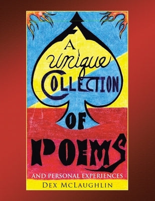 A Unique Collection of Poems and Personal Experiences by McLaughlin, Dex