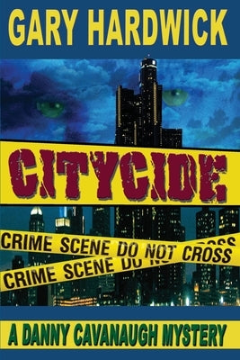 Citycide: A Danny Cavanaugh Mystery by Hardwick, Gary