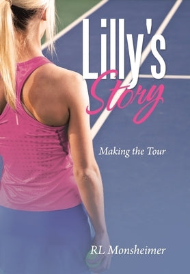 Lilly's Story: Making the Tour by Monsheimer, Rl