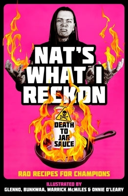 Death to Jar Sauce: Rad Recipes for Champions by What I. Reckon, Nat's