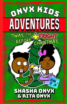 Onyx Kids Adventures: 'Twas The Fright Before Christmas by Onyx, Rita