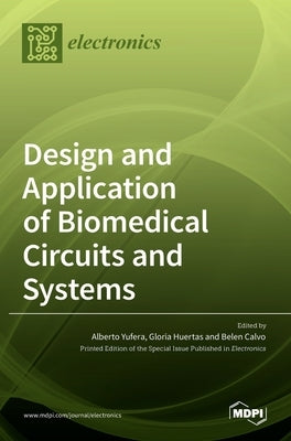 Design and Application of Biomedical Circuits and Systems by Yufera, Alberto