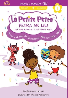 Petra and Lili go to Carnival for the First Time / Petra ak Lili ale nan Kanaval pou Premye Fwa (bilingual) by Armand Kanzki, Krystel