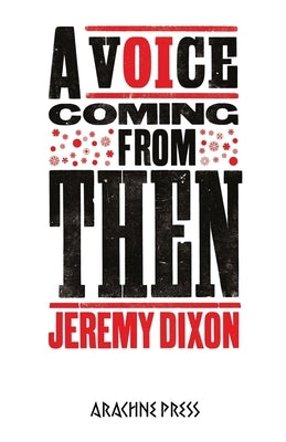 A Voice Coming From Then by Dixon, Jeremy