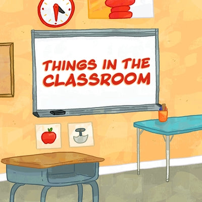 Things in the Classroom: English Edition by Inhabit Education Books