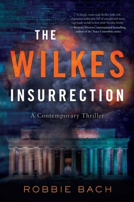 The Wilkes Insurrection: A Contemporary Thriller by Bach, Robbie