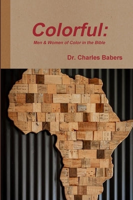 Colorful: Men & Women of Color in the Bible by Babers, Charles