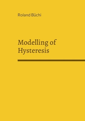 Modelling of Hysteresis by B?hi, Roland