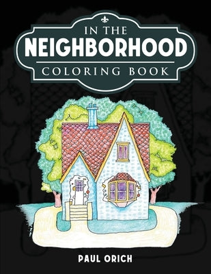 In the Neighborhood: Coloring Book by Orich, Paul