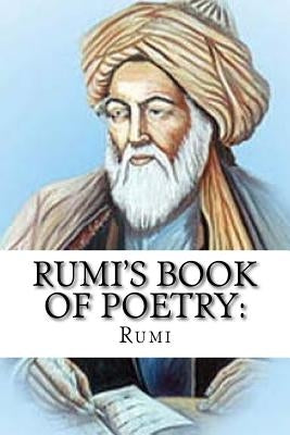 Rumi's Book of Poetry: 100 Inspirational Poems on Love, Life, and Meditation by Rumi