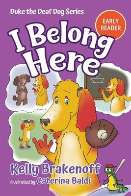 I Belong Here: Duke the Deaf Dog Series Chapter Book by Brakenhoff, Kelly