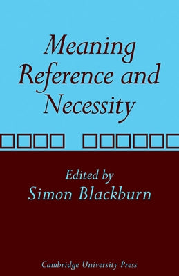 Meaning, Reference and Necessity: New Studies in Semantics by Blackburn, Simon