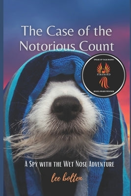 The Spy with the Wet Nose, The Case of the Notorious Count by Bolten, Lee