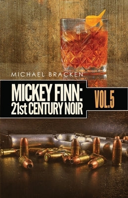 Mickey Finn Vol. 5: 21st Century Noir by Bracken, Michael