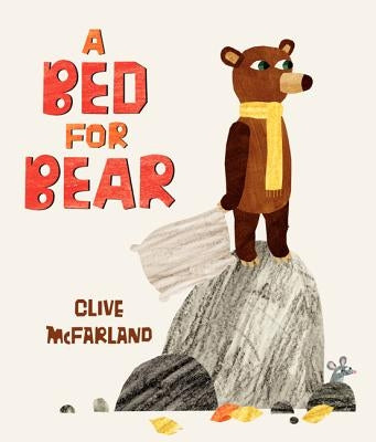 A Bed for Bear by McFarland, Clive