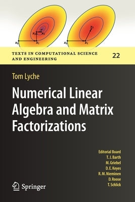 Numerical Linear Algebra and Matrix Factorizations by Lyche, Tom