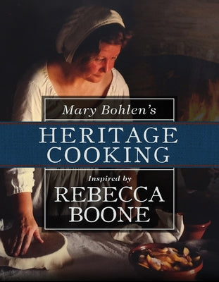 Mary Bohlens Heritage Cooking by Bohlen, Mary