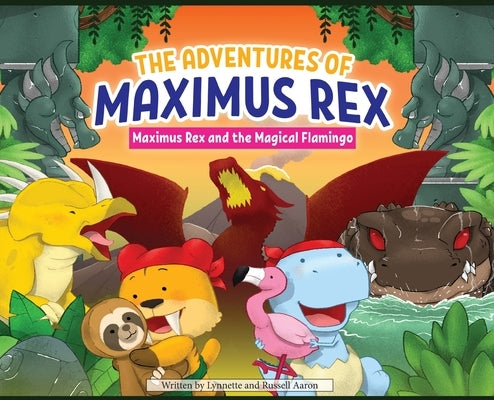 The Adventures of Maximus Rex: Maximus Rex and the Magical Flamingo by Aaron, Russell