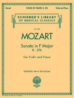 Sonata in F Major, K376: Schirmer Library of Classics Volume 2069 for Violin and Piano by Amadeus Mozart, Wolfgang