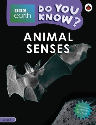 Animal Senses - BBC Earth Do You Know...? Level 3 by Ladybird