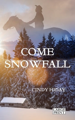 Come Snowfall: Large Print by Hiday, Cindy