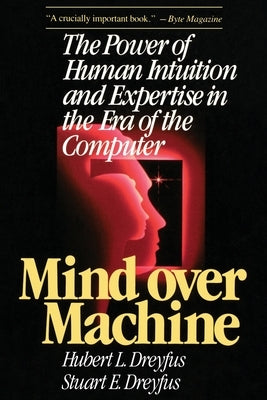 Mind Over Machine by Dreyfus, Hubert L.