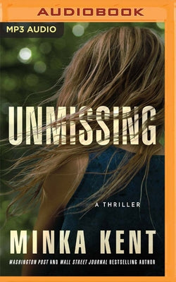 Unmissing: A Thriller by Kent, Minka