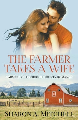 The Farmer Takes a Wife by Mitchell, Sharon A.